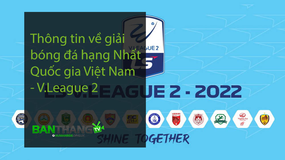 Thông tin về giải bóng đá hạng Nhất Quốc gia Việt Nam - V.League 2